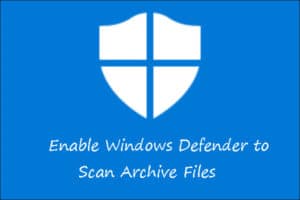วิธีบังคับให้ Windows Defender สแกนไฟล์ Zip, RAR & Cab